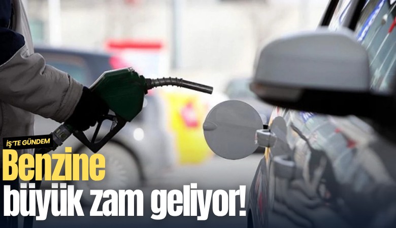 Benzine büyük zam geliyor!
