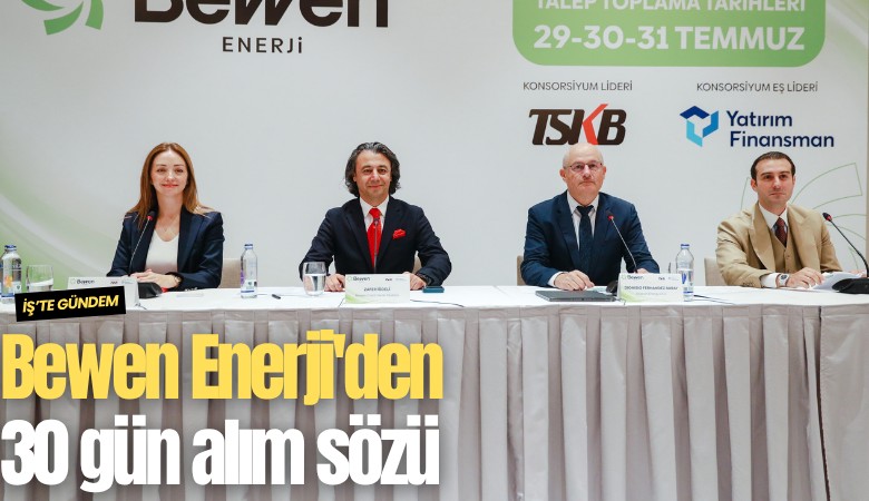 Bewen Enerji'den 30 gün alım sözü
