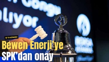 Bewen Enerji'ye SPK'dan onay