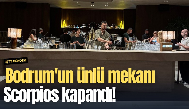 Bodrum'un ünlü mekanı Scorpios kapandı!