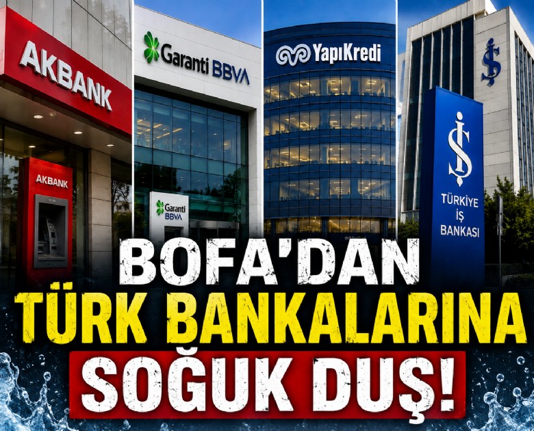 BofA'dan Türk bankalarına soğuk duş!