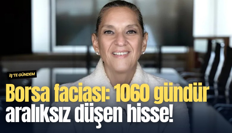 Borsa faciası: 1060 gündür aralıksız düşen hisse!