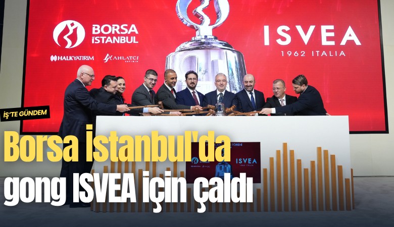 Borsa İstanbul'da gong ISVEA için çaldı