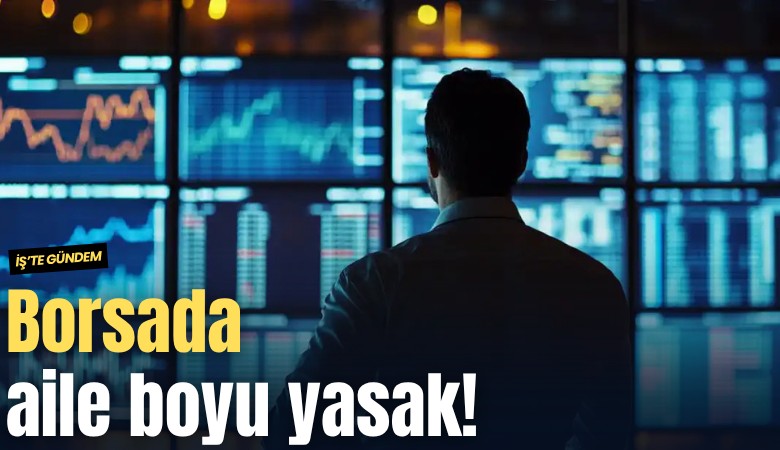Borsada aile boyu yasak!