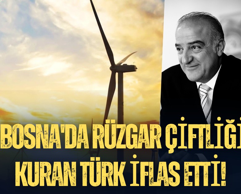 Bosna'da rüzgar çiftliği kuran Türk şirket iflas etti!