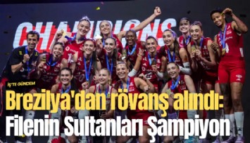 Brezilya'dan rövanş alındı: Filenin Sultanları Şampiyon