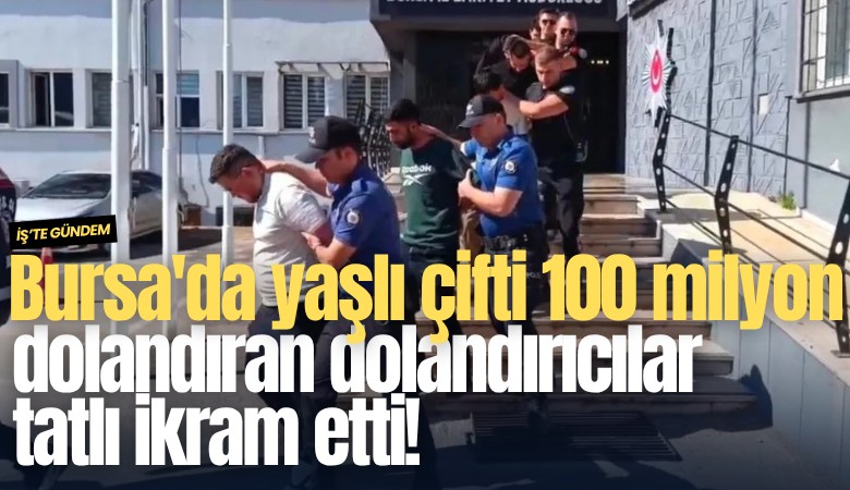 Bursa'da yaşlı çifti 100 milyon lira dolandıran dolandırıcılar tatlı ikram etti!