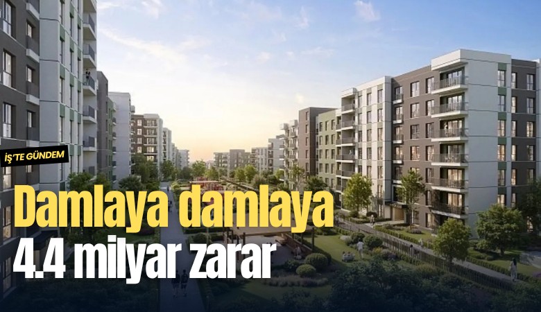 Damlaya damlaya 4.4 milyar zarar