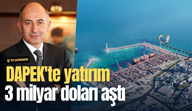 DAPEK'te yatırım 3 milyar doları aştı
