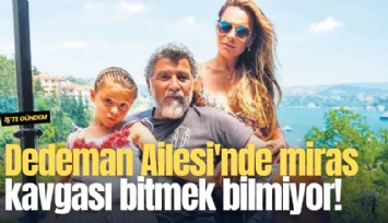 Dedeman Ailesi'nde miras kavgası bitmek bilmiyor!