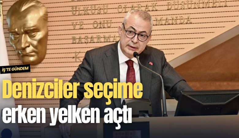 Denizciler seçime erken yelken açtı
