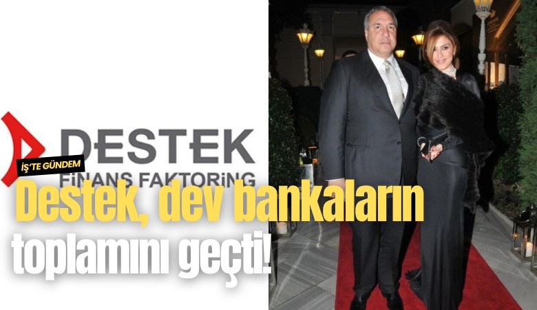 Destek, dev bankaların toplamını geçti!