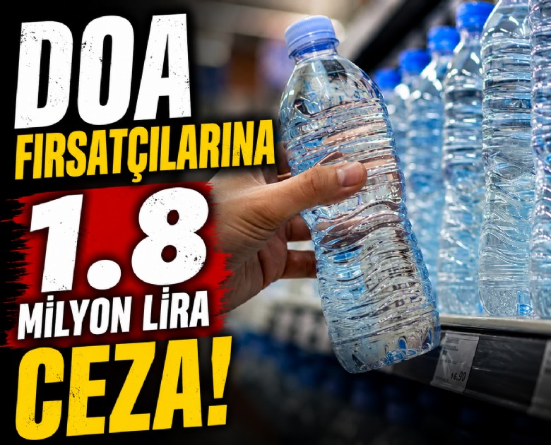 DOA fırsatçılarına 1.8 milyon lira ceza!