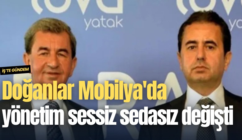Doğanlar Mobilya'da yönetim sessiz sedasız değişti