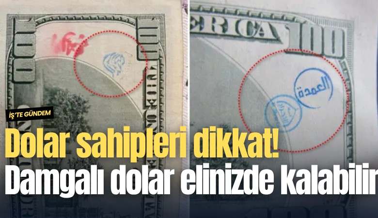 Dolar sahipleri dikkat! Damgalı dolar elinizde kalabilir