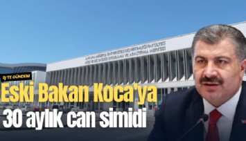 Eski Bakan Koca'ya 30 aylık can simidi