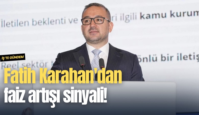 Fatih Karahan'dan faiz artışı sinyali!