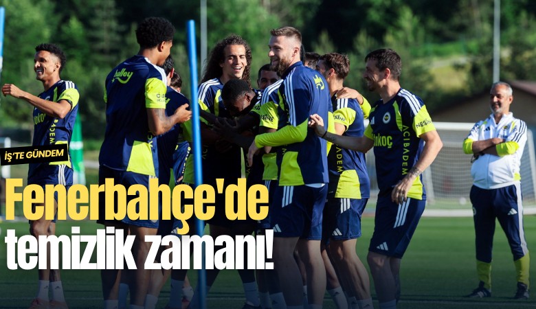 Fenerbahçe'de temizlik zamanı!