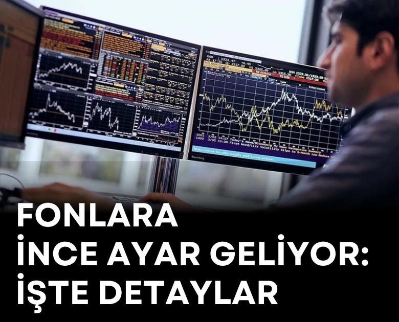 Fonlara ince ayar geliyor: İşte detaylar