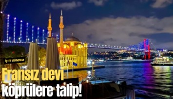 Fransız devi köprülere talip!