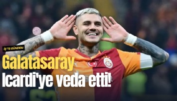 Galatasaray Icardi'ye veda etti!
