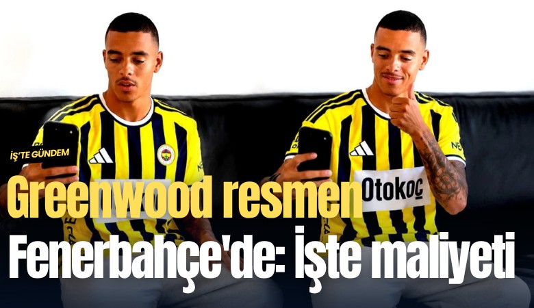 Greenwood resmen Fenerbahçe'de: İşte maliyeti