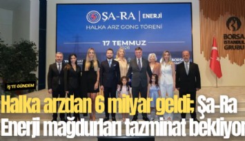 Halka arzdan 6 milyar geldi; Şa-Ra Enerji mağdurları tazminat bekliyor