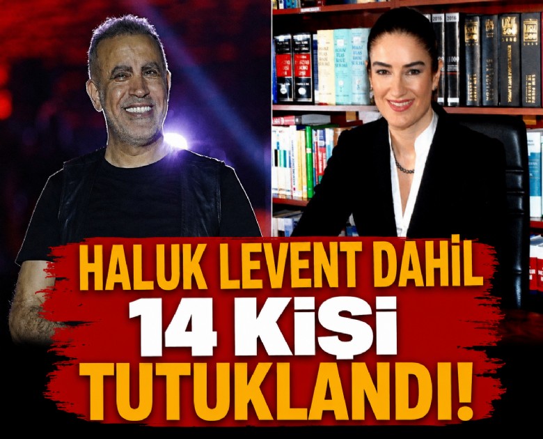 Haluk Levent dahil 14 kişi tutuklandı!