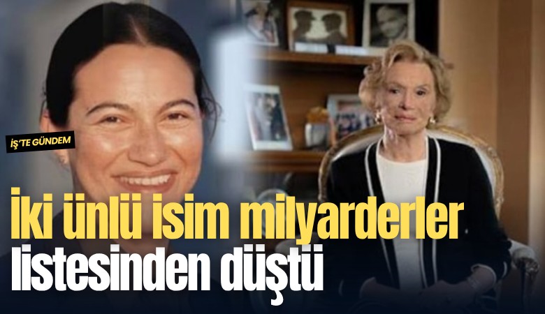 İki ünlü isim milyarderler listesinden düştü