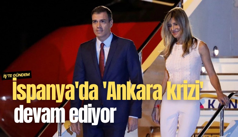 İspanya'da 'Ankara krizi' devam ediyor