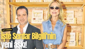 İşte Serdar Bilgili'nin yeni aşkı!