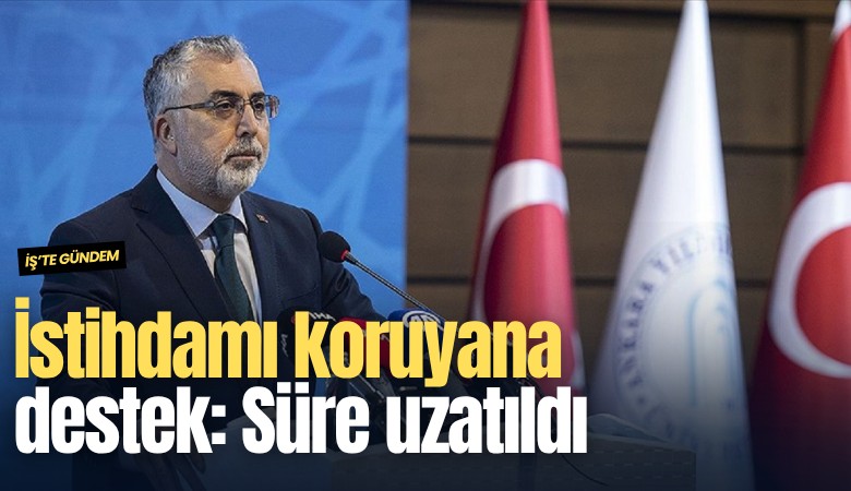 İstihdamı koruyana destek: Süre uzatıldı