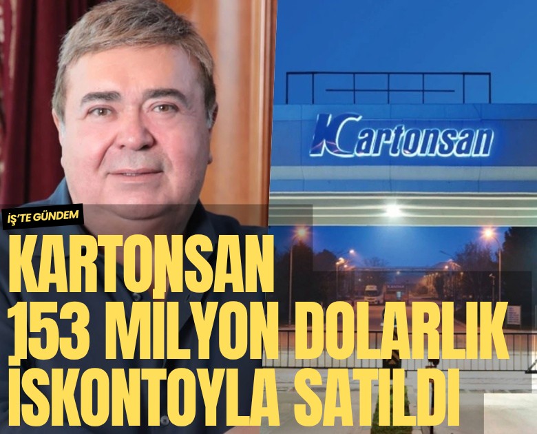 Kartonsan 153 milyon dolarlık iskontoyla satıldı