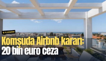 Komşuda Airbnb kararı: 20 bin euro ceza