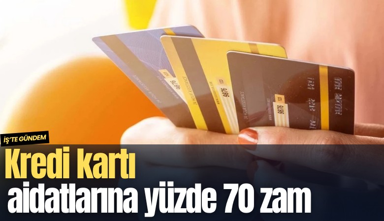 Kredi kartı aidatlarına yüzde 70 zam