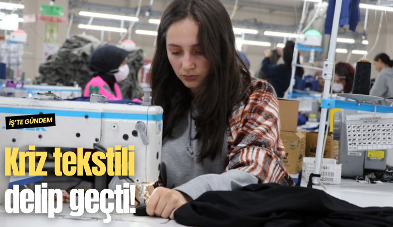 Kriz tekstili delip geçti!