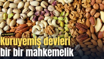 Kuruyemiş devleri bir bir mahkemelik