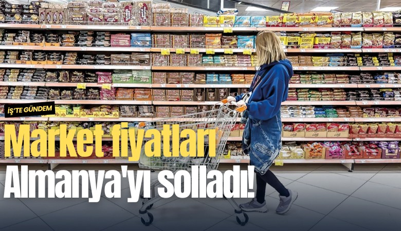 Market fiyatları Almanya'yı solladı!