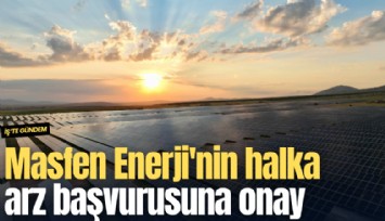 Masfen Enerji'nin halka arz başvurusuna onay