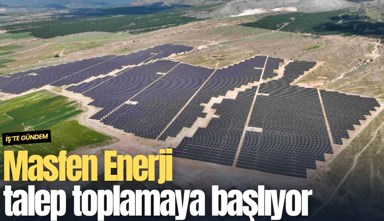 Masfen Enerji talep toplamaya başlıyor