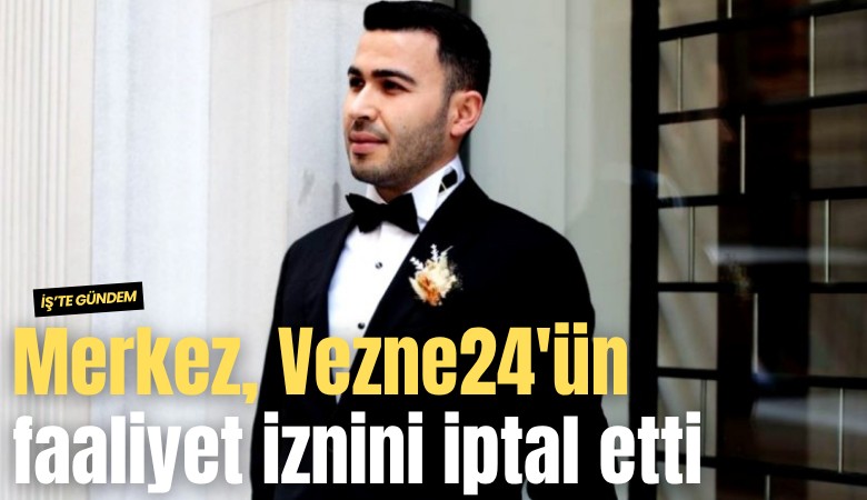 Merkez, Vezne24'ün faaliyet iznini iptal etti
