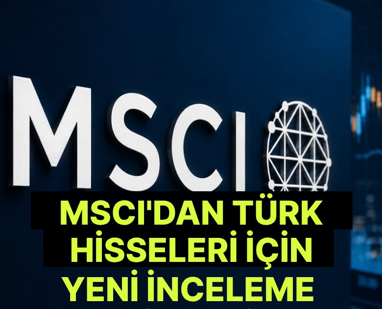 MSCI'dan Türk hisseleri için yeni inceleme sinyali