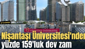 Nişantaşı Üniversitesi'nden yüzde 159'luk dev zam