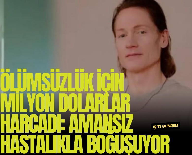 Ölümsüzlük için milyon dolarlar harcadı: Amansız hastalıkla boğuşuyor