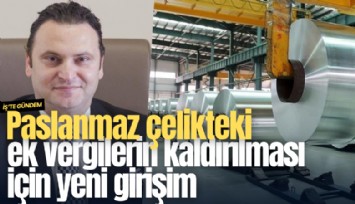 Paslanmaz çelikteki ek vergilerin kaldırılması için yeni girişim