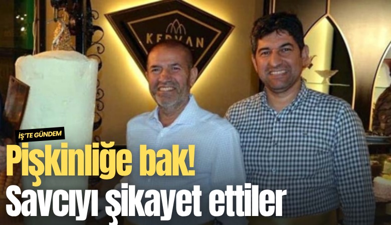 Pişkinliğe bak! Savcıyı şikayet ettiler