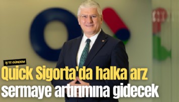 Quick Sigorta'da halka arzın tamamı sermaye artırımına gidecek