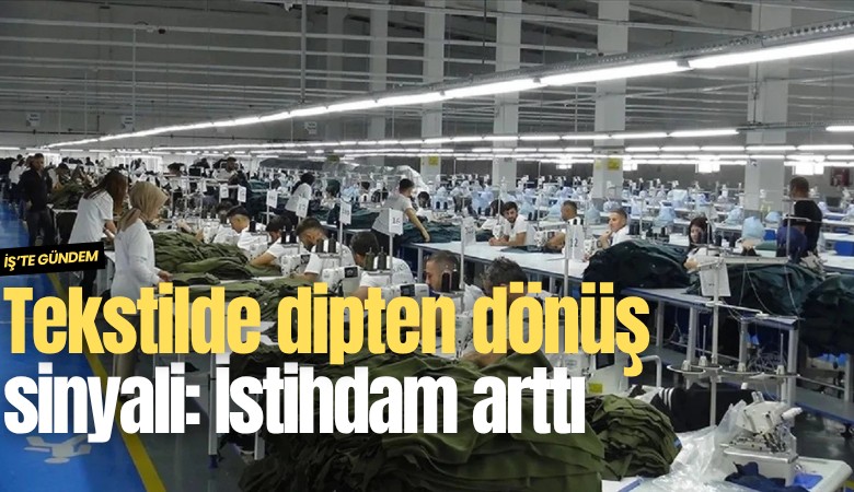 Tekstilde dipten dönüş sinyali: İstihdam arttı