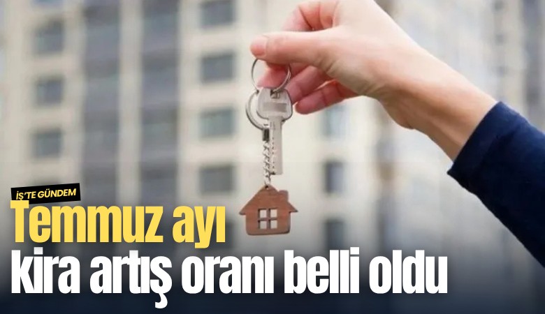 Temmuz ayı kira artış oranı belli oldu