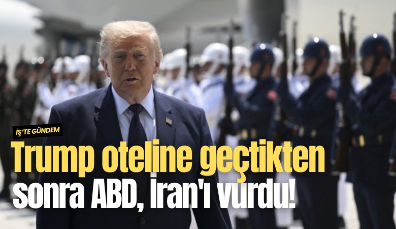 Trump oteline geçtikten sonra ABD, İran'ı vurdu!